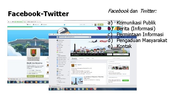 Facebook-Twitter Facebook dan Twitter: a) b) c) d) e) Komunikasi Publik Berita (Informasi) Permintaan
