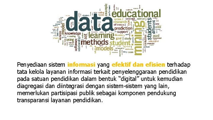 Penyediaan sistem informasi yang efektif dan efisien terhadap efisien tata kelola layanan informasi terkait