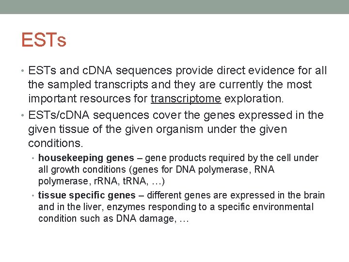 ESTs • ESTs and c. DNA sequences provide direct evidence for all the sampled