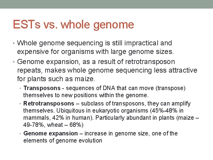 ESTs vs. whole genome • Whole genome sequencing is still impractical and expensive for