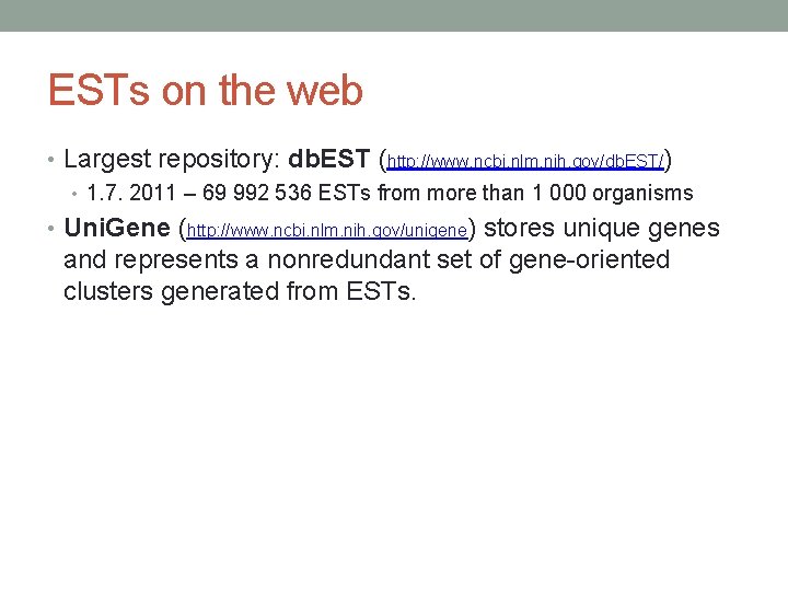 ESTs on the web • Largest repository: db. EST (http: //www. ncbi. nlm. nih.