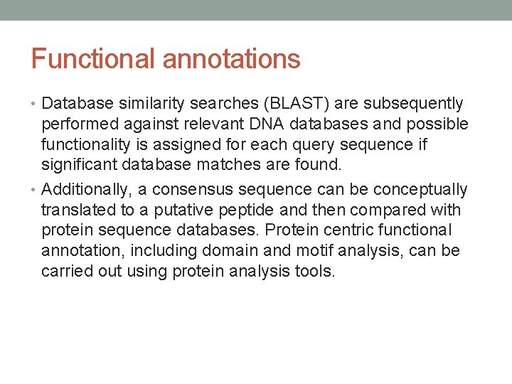 Functional annotations • Database similarity searches (BLAST) are subsequently performed against relevant DNA databases