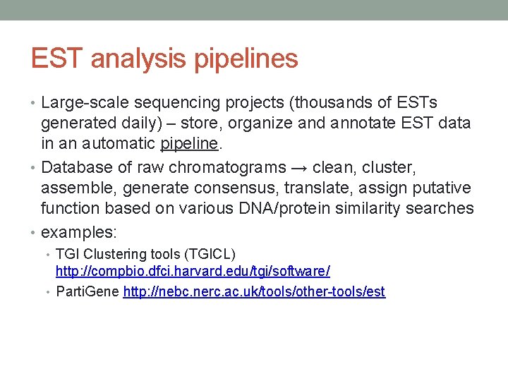 EST analysis pipelines • Large-scale sequencing projects (thousands of ESTs generated daily) – store,