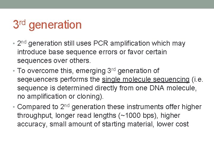 3 rd generation • 2 nd generation still uses PCR amplification which may introduce