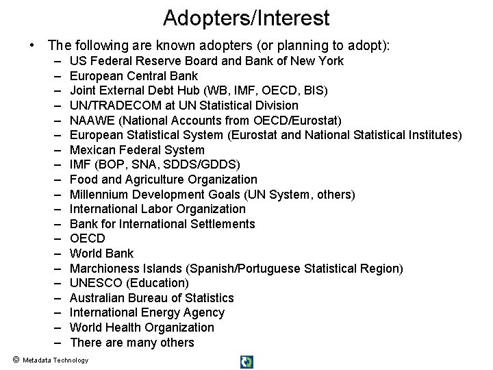 Adopters/Interest • The following are known adopters (or planning to adopt): – – – Adopters/Interest • The following are known adopters (or planning to adopt): – – –