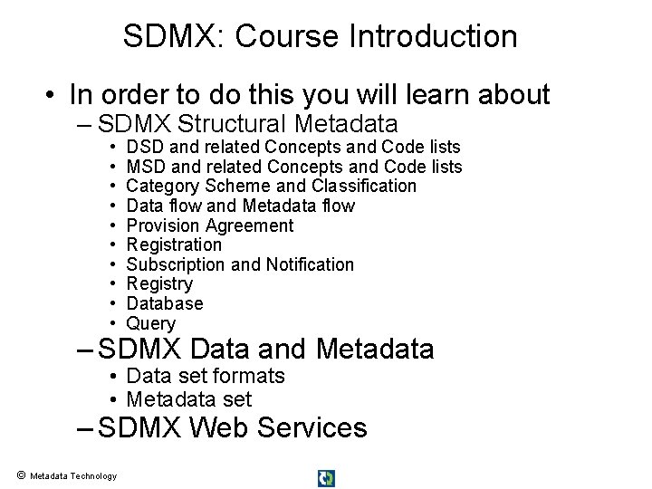 SDMX: Course Introduction • In order to do this you will learn about – SDMX: Course Introduction • In order to do this you will learn about –