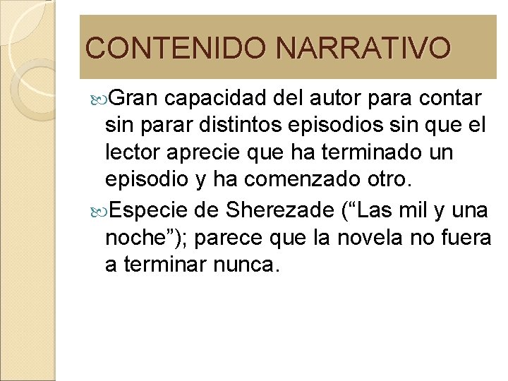 CONTENIDO NARRATIVO Gran capacidad del autor para contar sin parar distintos episodios sin que