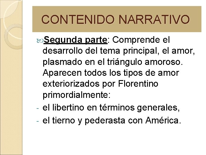 CONTENIDO NARRATIVO Segunda parte: Comprende el desarrollo del tema principal, el amor, plasmado en