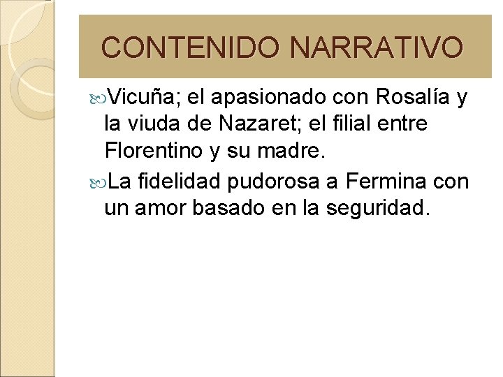 CONTENIDO NARRATIVO Vicuña; el apasionado con Rosalía y la viuda de Nazaret; el filial