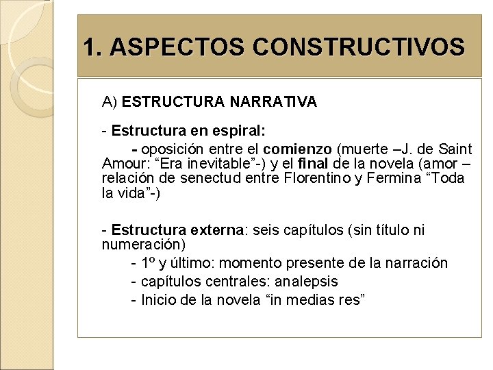 1. ASPECTOS CONSTRUCTIVOS A) ESTRUCTURA NARRATIVA - Estructura en espiral: - oposición entre el