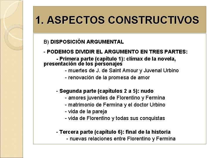 1. ASPECTOS CONSTRUCTIVOS B) DISPOSICIÓN ARGUMENTAL - PODEMOS DIVIDIR EL ARGUMENTO EN TRES PARTES: