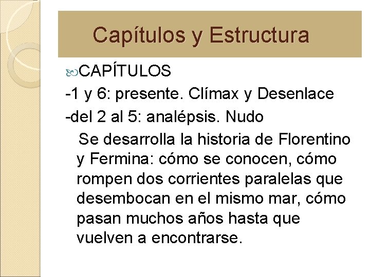 Capítulos y Estructura CAPÍTULOS -1 y 6: presente. Clímax y Desenlace -del 2 al