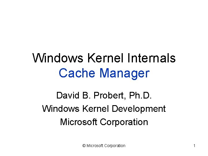 Windows Kernel Internals Cache Manager David B Probert
