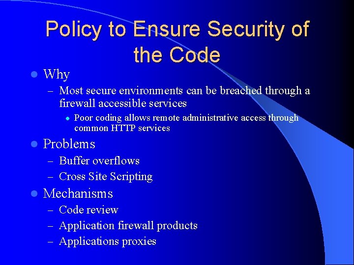 Policy to Ensure Security of the Code l Why – Most secure environments can