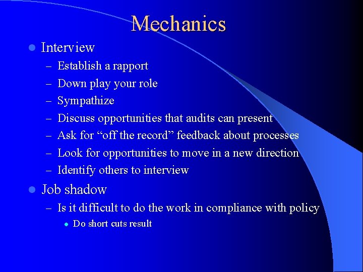 Mechanics l Interview – Establish a rapport – Down play your role – Sympathize