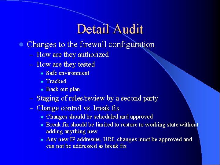 Detail Audit l Changes to the firewall configuration – How are they authorized –