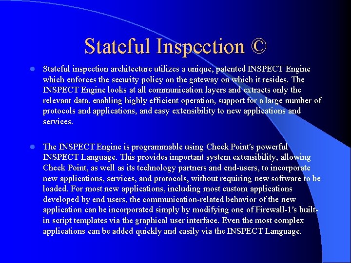 Stateful Inspection © l Stateful inspection architecture utilizes a unique, patented INSPECT Engine which
