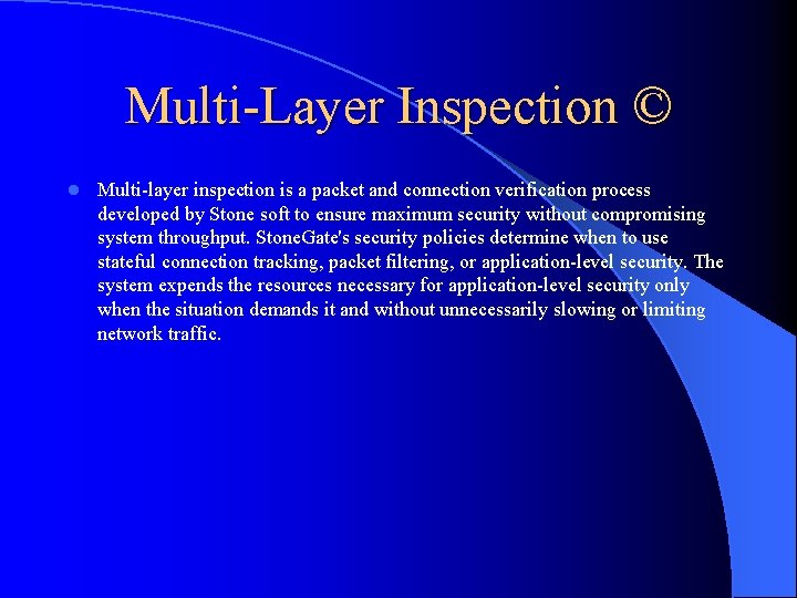 Multi-Layer Inspection © l Multi-layer inspection is a packet and connection verification process developed