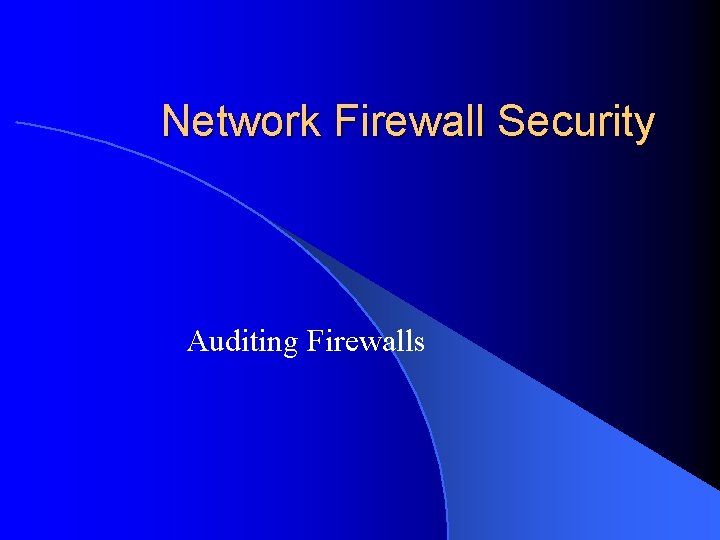 Network Firewall Security Auditing Firewalls 