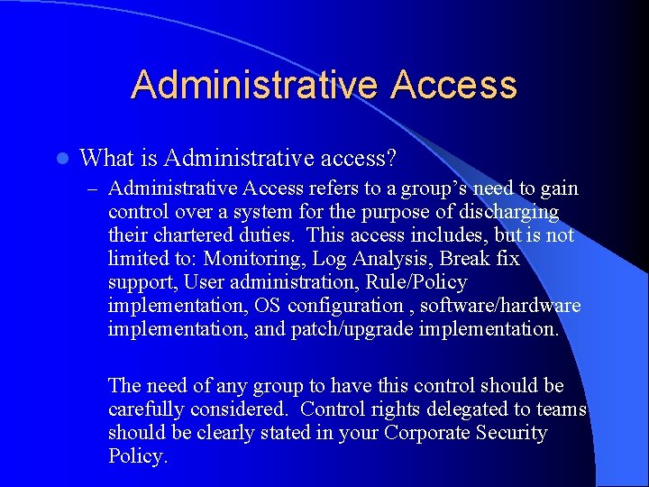 Administrative Access l What is Administrative access? – Administrative Access refers to a group’s