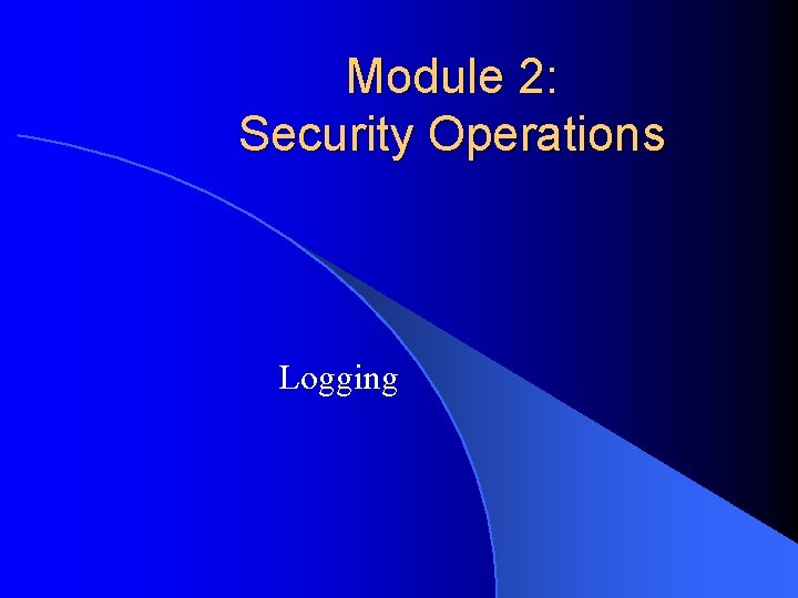 Module 2: Security Operations Logging 