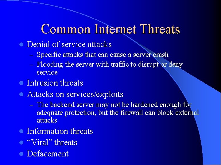 Common Internet Threats l Denial of service attacks – Specific attacks that can cause