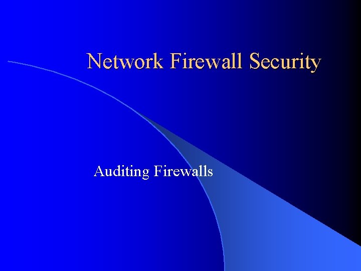 Network Firewall Security Auditing Firewalls 