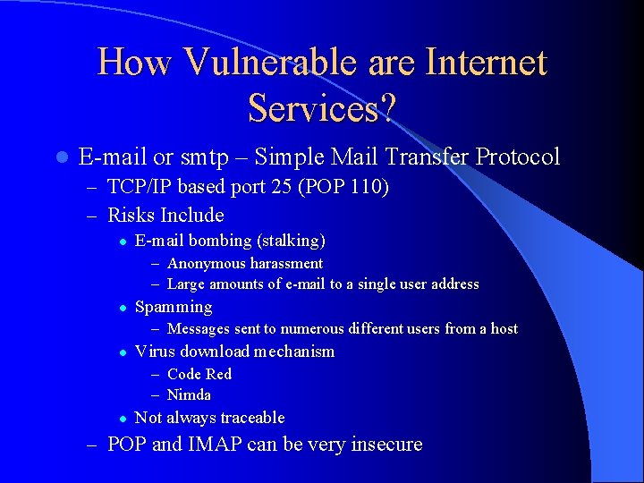 How Vulnerable are Internet Services? l E-mail or smtp – Simple Mail Transfer Protocol