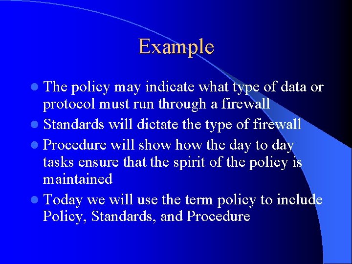 Example l The policy may indicate what type of data or protocol must run