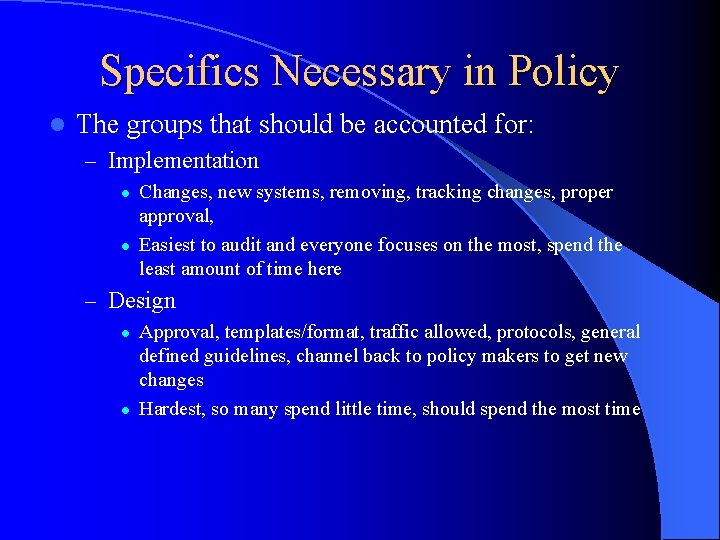 Specifics Necessary in Policy l The groups that should be accounted for: – Implementation