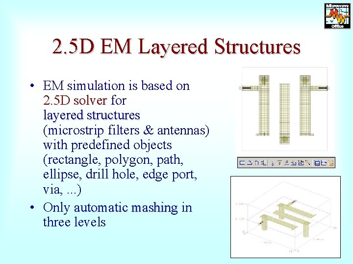 2. 5 D EM Layered Structures • EM simulation is based on 2. 5