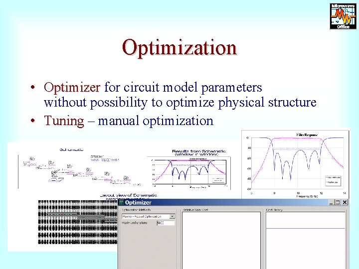 Optimization • Optimizer for circuit model parameters Optimizer without possibility to optimize physical structure