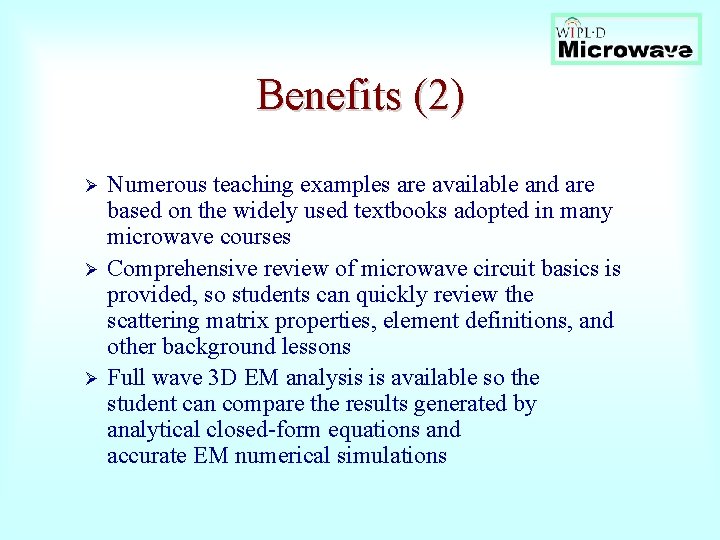 Benefits (2) Ø Ø Ø Numerous teaching examples are available and are based on