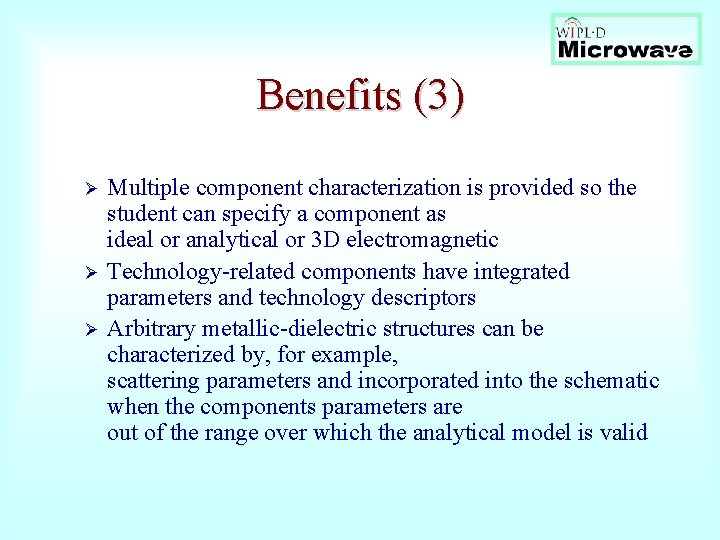 Benefits (3) Ø Ø Ø Multiple component characterization is provided so the student can
