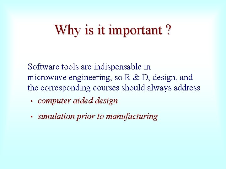 Why is it important ? Software tools are indispensable in microwave engineering, so R