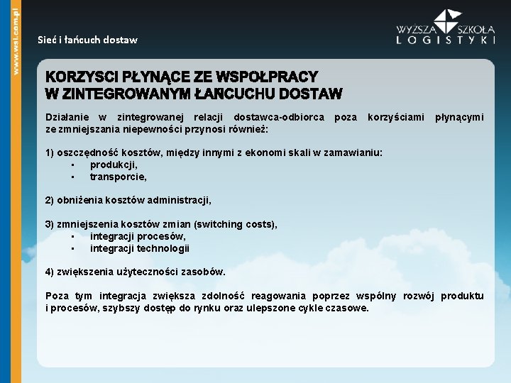 Sieć i łańcuch dostaw Działanie w zintegrowanej relacji dostawca-odbiorca poza korzyściami płynącymi ze zmniejszania