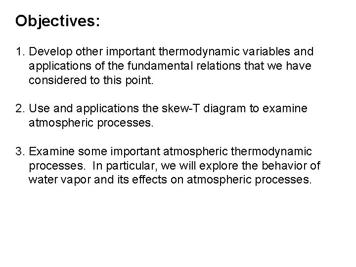 Objectives: 1. Develop other important thermodynamic variables and applications of the fundamental relations that