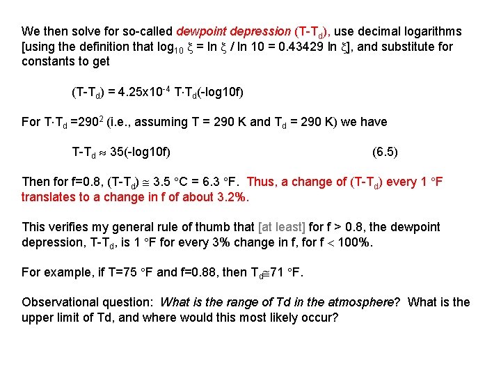 We then solve for so-called dewpoint depression (T-Td), use decimal logarithms [using the definition