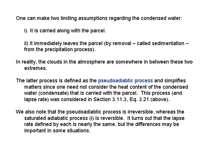 One can make two limiting assumptions regarding the condensed water: i) It is carried