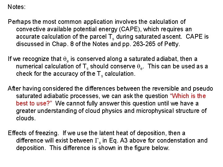 Notes: Perhaps the most common application involves the calculation of convective available potential energy