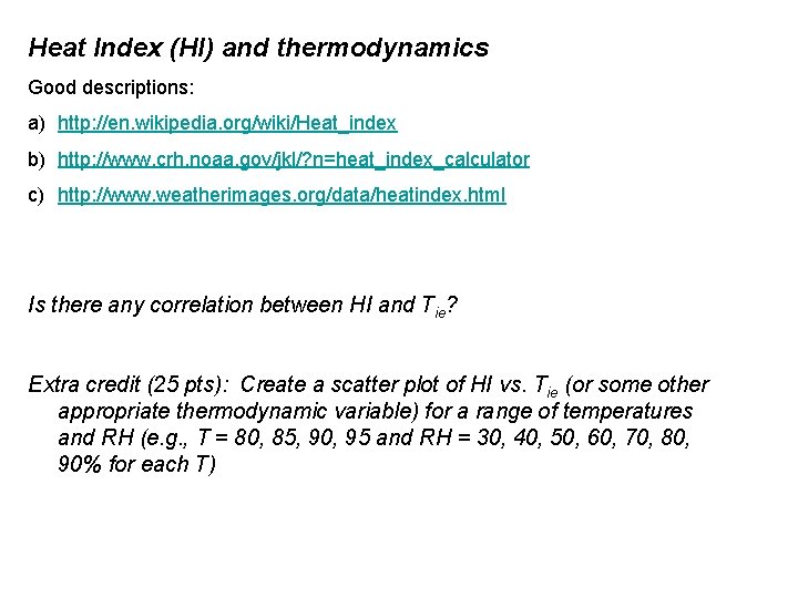 Heat Index (HI) and thermodynamics Good descriptions: a) http: //en. wikipedia. org/wiki/Heat_index b) http: