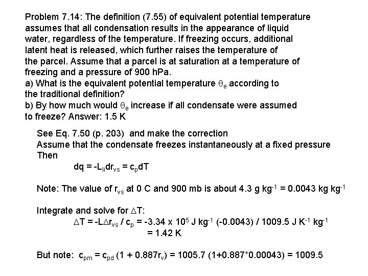 Problem 7. 14: The definition (7. 55) of equivalent potential temperature assumes that all