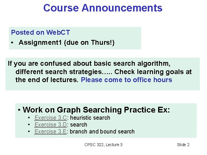 Course Announcements Posted on Web. CT • Assignment 1 (due on Thurs!) If you