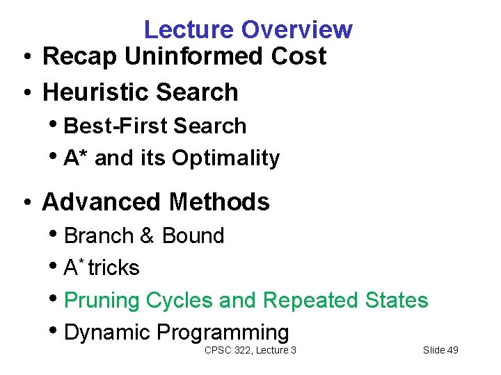 Lecture Overview • Recap Uninformed Cost • Heuristic Search • Best-First Search • A*