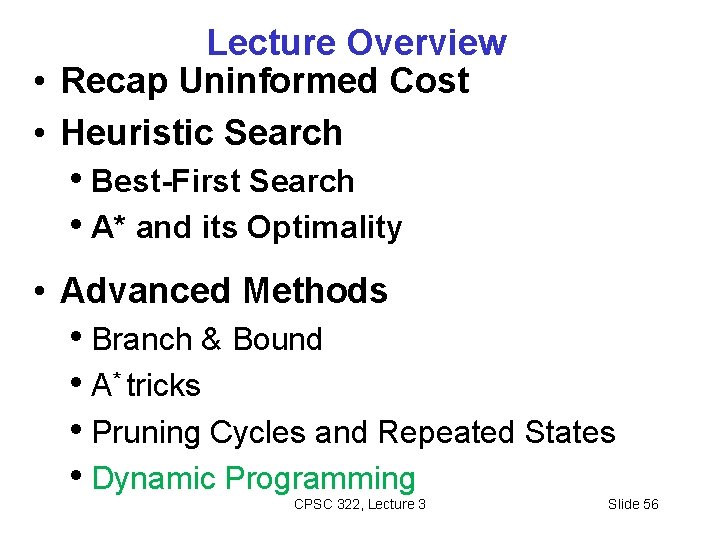 Lecture Overview • Recap Uninformed Cost • Heuristic Search • Best-First Search • A*