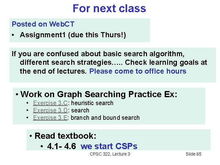 For next class Posted on Web. CT • Assignment 1 (due this Thurs!) If