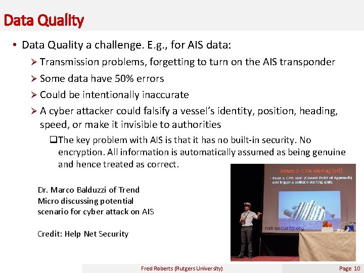 Data Quality • Data Quality a challenge. E. g. , for AIS data: Ø