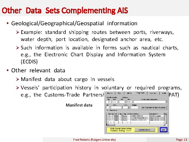 Other Data Sets Complementing AIS • Geological/Geographical/Geospatial information Ø Example: standard shipping routes between