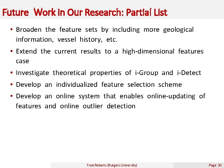 Future Work in Our Research: Partial List • Broaden the feature sets by including