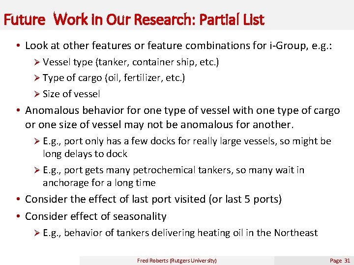 Future Work in Our Research: Partial List • Look at other features or feature